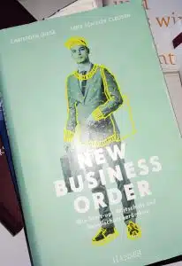 New Business Order: Wie Start-ups Wirtschaft und Gesellschaft verändern, Geschäftsführer, Buchtipps, Lesetipps, New Work, Start-up-Unternehmen, Holokratie, Unternehmen, Bullshit-Jobs, Führungskräfte, Produktivität, Zukunft, Führungsstile, Verhaltensökonomie